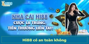 Hi88 Có An Toàn Không? Đánh Giá Chi Tiết Từ Người Dùng