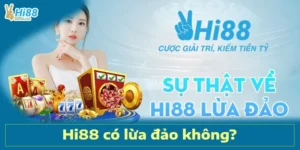 Hi88 Có Lừa Đảo Không? Sự Thật Về Nhà Cái Cá Cược Nổi Tiếng