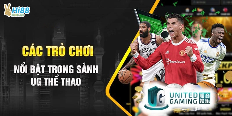 Các môn thể thao nổi bật trong sảnh UG