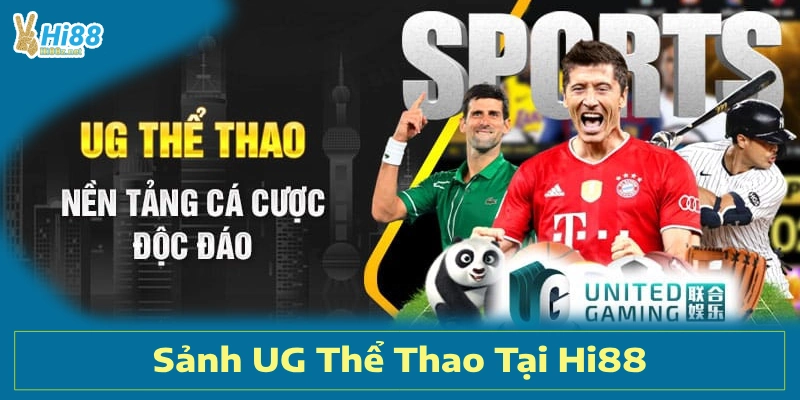 Sảnh UG Thể Thao Tại Hi88: Sự Lựa Chọn Hoàn Hảo Cho Bet Thủ